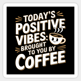 Positive Vibes Brought to You By Coffee Sticker